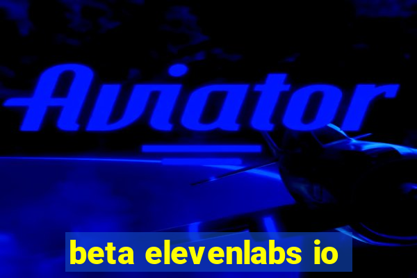 beta elevenlabs io